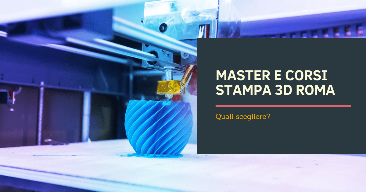 Master e Corsi Stampa 3D Roma